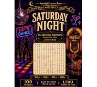 Saturday Night: Large Print Word Search Celebrating Nightlife, Dancing and Good Times - 100 Nostalgic Puzzles from the 1950s to 1980s (Moonlight Lantern Press Large Print Word Search Collection)