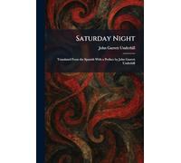 Saturday Night: Translated From the Spanish With a Preface by John Garrett Underhill