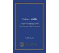 Saturday nights: an American novel that deals with the emotions that lie below the surface of life--emotions that sway the masses that toil