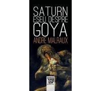 Saturn. Eseu despre Goya - Andre Malraux, Emblematic, Editie in limba romana