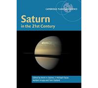 Saturn in the 21st Century: 20 (Cambridge Planetary Science, Series Number 20)