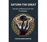 Saturn the Great: Secrets of Wellness from the TimeKeeper