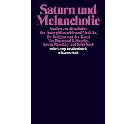 Saturn und Melancholie: Studien zur Geschichte der Naturphilosophie und Medizin, der Religion und der Kunst: 1010