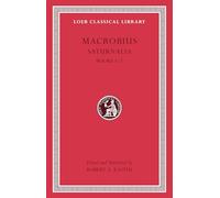 Saturnalia, Volume I: Books 1-2 (Loeb Classical Library)