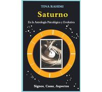Saturno en la Astrología Psicológica y Evolutiva: Signos, Casas, Aspectos