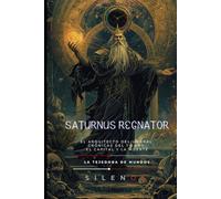 SATURNUS REGNATOR: El Arquitecto del Umbral Crónicas del Tiempo, el Capital y la Muerte (ROMA)