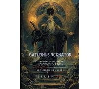 SATURNUS REGNATOR: El Arquitecto del Umbral Crónicas del Tiempo, el Capital y la Muerte (ROMA)