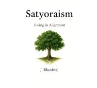 Satyoraism: Living in Alignment