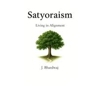 Satyoraism: Living in Alignment