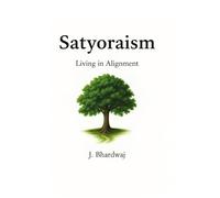 Satyoraism - Living in Alignment