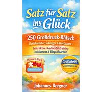 Satz für Satz ins Glück - Das große Mitmach-Buch für Senioren: 250 Rätsel in Großdruck: Sprichwörter, Schlager & Wortpaare ergänzen. Das interaktive ... (Seniorenspiele & Gedächtnistraining)