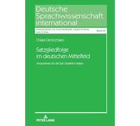 Satzgliedfolge im deutschen Mittelfeld: Perspektiven für die DaF-Didaktik in Italien: 44 (Deutsche Sprachwissenschaft International)
