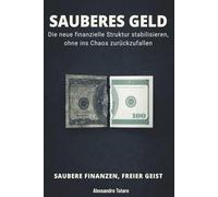SAUBERES GELD - Saubere Finanzen, freier Geist: Die neue finanzielle Struktur stabilisieren, ohne ins Chaos zurückzufallen: 6 (Finanzielle Minimalismus und Einfaches Leben)
