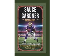 SAUCE GARDNER BIOGRAPHY: Built for the Big Stage - The Making of a Modern-Day Football Icon.