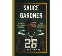 Sauce Gardner: Locking Down the League and Forging His Legacy