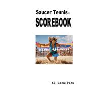 Saucer Tennis® Team Scorebook& Coach's Notes: Saucer Tennis A Sport From The Future You Can Play Today