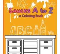 Sauces A to Z: Coloring Pages with Sauces By Alphabet for Children and Adults