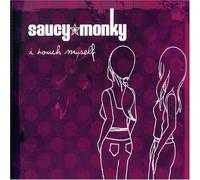 Saucy Monky - I Touch Myself