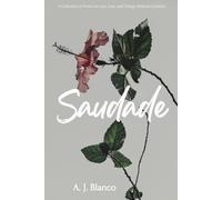 Saudade: A Collection of Poems on Love, Loss, and Change Between Cultures