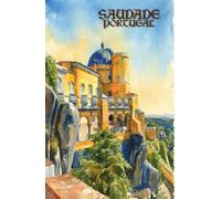 Saudade Portugal: Vol.11 Pena Palace|Daily Devotionals and Motivational Reflections for Travelers (Saudade Portugal Hiking, Slow Live & Motivation)