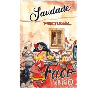 Saudade Portugal: Vol.3 Fado|Hardcover Travel Notebook For Dreamers And Slow-Living Enthusiasts|200 Pages For Sketching And Writing|The Freedom ... Portugal Hiking, Slow Live & Motivation)