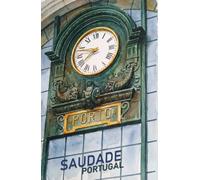 Saudade Portugal: Vol.6 Porto|Hardcover Guided Travel Companion with Motivational Quotes for Pilgrim and Solo Travel Women|Journal For Dreamers And ... Portugal Hiking, Slow Live & Motivation)