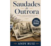 Saudades de Outrora: Notícias portuguesas de 1945 até aos dias de hoje | Edição em letras grandes para a terceira idade | Presente para pais e avós (Histórias em letras grandes)