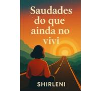 Saudades do que ainda não vivi