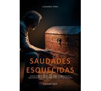 Saudades Esquecidas - Como trazer à tona suas boas lembranças e não deixar que elas se apaguem de sua memória