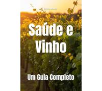 Saúde e Vinho: Um Guia Completo (Wines of the World)