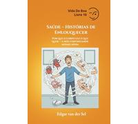 Saúde - Histórias de Enlouquecer: Por que o corpo faz o que quer - e nós continuamos mesmo assim