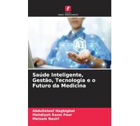 Saúde Inteligente, Gestão, Tecnologia e o Futuro da Medicina