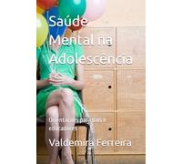 Saúde Mental na Adolescência: Orientações para pais e educadores