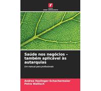 Saúde nos negócios - também aplicável às autarquias: Um manual para profissionais