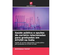 Saúde pública e opções de carreira relacionadas para graduados em AYUSH na Índia