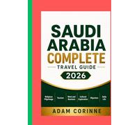 SAUDI ARABIA COMPLETE TRAVEL GUIDE 2026