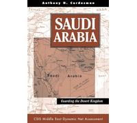 Saudi Arabia: Guarding The Desert Kingdom (Csis Middle East Dynamic Net Assessment)