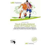Saudi Arabia National Under-23 Football Team: Association football, Gulf Cup of Nations Under 23, Football at the Summer Olympics