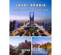 SAUDI ARABIA TRAVEL AND FUTURE GUIDE 2026
