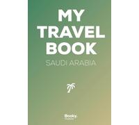 Saudi Arabia Travel Book: A Vacation Memory Journal for Photos, Stories, Anecdotes & Keepsakes - Booky. Explorer