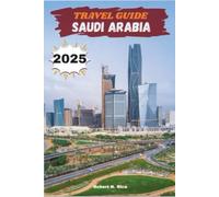 SAUDI ARABIA TRAVEL GUIDE 2025