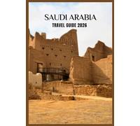 Saudi Arabia Travel Guide 2026