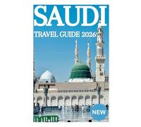 SAUDI ARABIA TRAVEL GUIDE 2026