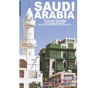 SAUDI ARABIA: Travel Guide (Not Including Makkah)