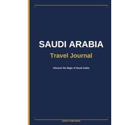 Saudi Arabia Travel Journal: Plan, Explore & Capture Your Saudi Memories