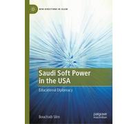 Saudi Soft Power in the USA: Educational Diplomacy (New Directions in Islam)