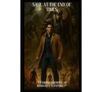 Saúl at the End of Times: A foreshadowing of humanity’s future?