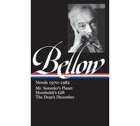 Saul Bellow: Novels 1970-1982 (LOA #209): Mr. Sammler's Planet / Humboldt's Gift / The Dean's December: 3 (Library of America Saul Bellow Edition)