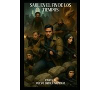 SAUL EN EL FIN DE LOS TIEMPOS: parte II: Nuevo Orden Mundial