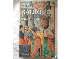 SAULO, EL INCENDIARIO. LA VIDA SECRETA DEL APOSTOL PABLO.